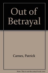 Out of Betrayal: Breaking Free of Exploitive Relationships