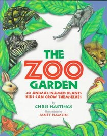 The Zoo Garden: Forty Animal-Named Plants Families Can Grow Together