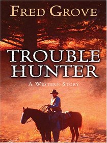Trouble Hunter: A Western Story (Five Star Western Series)