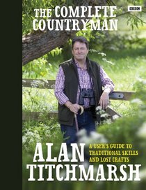 The Complete Countryman: A User's Guide to Traditional Skills and Lost Crafts