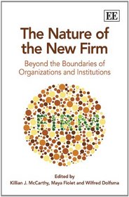 The Nature of the New Firm: Beyond the Boundaries of Organisations and Institutions