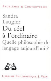 Du reel a l'ordinaire: Quelle philosophie du langage aujourd'hui (Problemes et controverses) (French Edition)