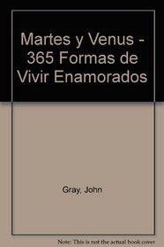 Marte Y Venus: 365 Formas De Vivir Enamorado (Spanish Edition)