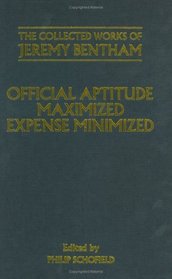 Official Aptitude Maximized: Expense Minimized (Bentham, Jeremy, Works.)