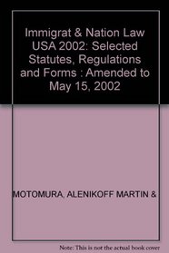 Immigration and Nationality Laws of the United States: Selected Statutes, Regulations and Forms : Amended to May 15, 2002