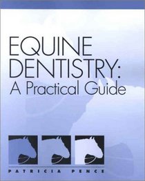 Equine Dentistry: A Practical Guide