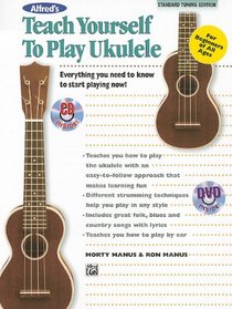 Alfred's Teach Yourself to Play Ukulele, C-Tuning: Everything You Need to Know to Start Playing Now! (Book, CD & DVD)