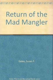 Return of the Mad Mangler