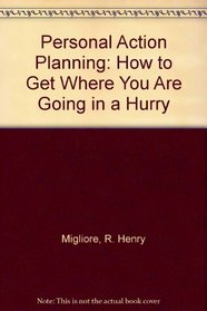Personal Action Planning: How to Get Where You Are Going in a Hurry
