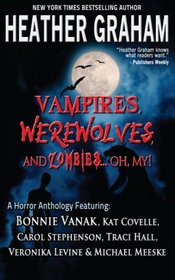 Vampires, Werewolves and Zombies...Oh My!: A Horror Anthology (Volume 1)
