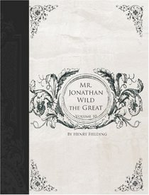The History of the Life of the Late Mr Jonathan Wild the Great, Volume 10