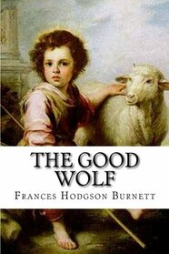 The Good Wolf Frances Hodgson Burnett