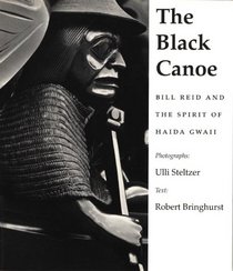 BLACK CANOE:  BILL REID AND THE SPIRIT OF HAIDA GWAII