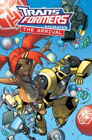 Transformers Animated: The Arrival (Transformers Animated (Idw))
