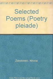 Nikolay Alekseyevich Zabolotsky: Selected Poems (Poetry Pleiade)