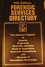 Forensic Services Directory: The National Register of Experts Engineers Scientific Advisers Medical Specialists Technical Consultants and Sources of