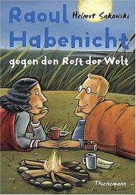Raoul Habenicht gegen den Rest der Welt. ( Ab 12 J.).