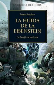 La Huida de la Eisenstein (The Flight of the Eisenstein) (Warhammer 40,000: The Horus Heresy, Bk 4) (Spanish Edition)