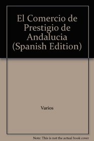 El Comercio de Prestigio de Andalucia (Spanish Edition)