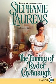 The Taming of Ryder Cavanaugh (Cynster Sisters, Bk 5) (Larger Print)