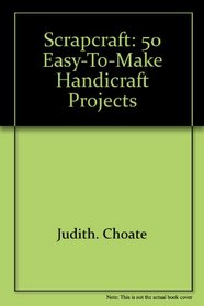 Scrapcraft; 50 easy-to-make handicraft projects,