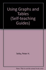 Using Graphs and Tables (Self-teaching Guides)