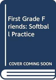First Grade Friends: Softball Practice