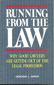 Running from the Law: Why Good Lawyers Are Getting Out of the Legal Profession