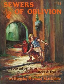 Sewers of Oblivion (Tunnels  Trolls Solitaire Adventure #13)