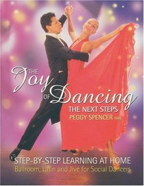The Joy of Dancing: The Next Steps: Step-by-Step Learning at Home: Ballroom, Latin and Jive for Social Dancers