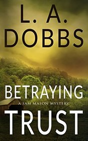 Betraying Trust (Sam Mason, Bk 4)