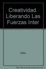 Creatividad. Liberando Las Fuerzas Inter (Spanish Edition)