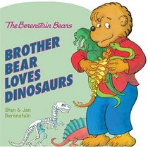 The Berenstain Bears: Brother Bear Loves Dinosaurs (Berenstain Bears)