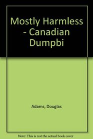 Mostly Harmless - Canadian Dumpbi
