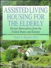 Assisted-Living Housing for the Elderly: Design Innovations from the United States and Europe