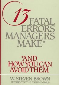13 Fatal Errors Managers Make, and How You Can Avoid Them