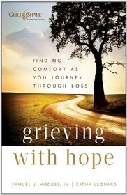 Grieving with Hope: Finding Comfort as You Journey through Loss