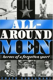 All-Around Men: Heroes of a Forgotten Sport