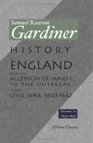 History of England from the Accession of James I. to the Outbreak of the Civil War: 1603-1642: Volume 10: 1641-1642
