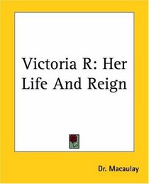 Victoria R: Her Life And Reign