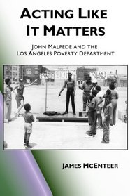 Acting Like It Matters: John Malpede and the Los Angeles Poverty Department