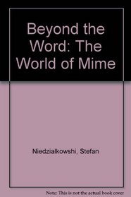 Beyond the Word: The World of Mime