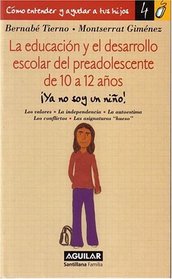 La Educacion y la Desarrollo Escolar de 10 a 12 Anos (Como Entender Y Ayudar a Tus Hijos) (Spanish Edition)