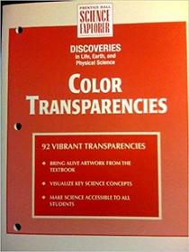 Prentice Hall Science Explorer/Discoveries in Life, Earth, and Physical Science/Color Trasparencies