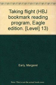 Taking flight (HBJ bookmark reading program, Eagle edition. [Level] 13)