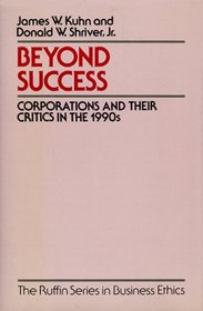 Beyond Success: Corporations and Their Critics in the 1990's (Ruffin Series in Business Ethics)