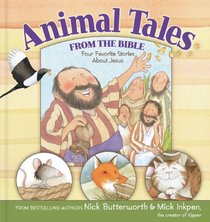 Animal Tales from the Bible: Four Favorite Stories About Jesus