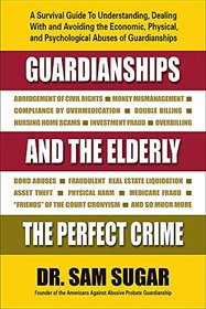 Guardianships and the Elderly: The Perfect Crime