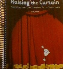 Raising the Curtain: Activities for the Theatre Arts Classroom