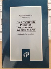 On Reserving Priestly Ordination to Men Alone: